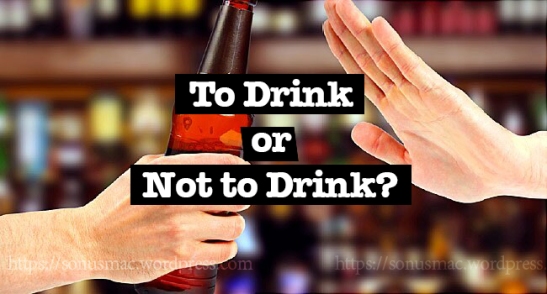Alcohol – To Drink or Not to Drink?